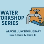 Apache Junction Water Workshop Series…